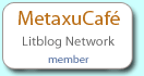MetaxuCafe - the Litblog Network border=